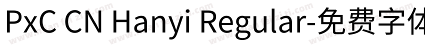 PxC CN Hanyi Regular字体转换